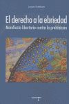 El derecho a la ebriedad : manifiesto contra la prohibicin