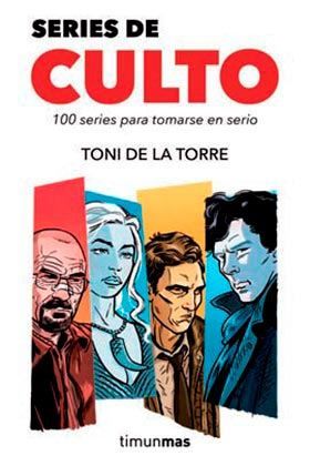 SERIES DE CULTO. 100 SERIES PARA TOMARSE EN SERIO