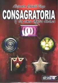 CONSAGRATORIA Y LOS CINCO OBJETOS DIVINOS