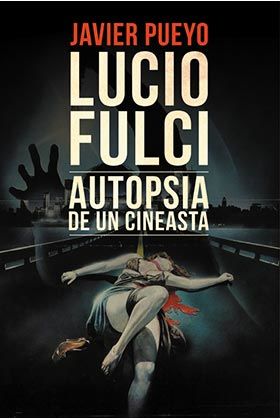 LUCIO FULCI: AUTOPSIA DE UN CINEASTA