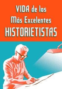 VIDA DE LOS MAS EXCELENTES HISTORIETISTAS