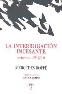 La interrogaci�n incesante : entrevistas 1996-2012