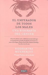 El emperador de todos los males : una biografa del cncer