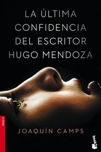 La Ultima Confidencia Del Escritor Hugo Mendoza