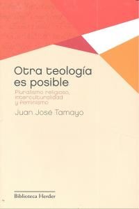 Otra teologa es posible : pluralismo religioso, interculturalidad y feminismo