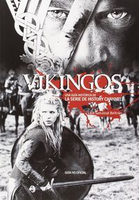 Vikingos : una gua histrica de la serie de History Channel