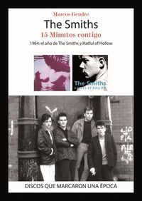 The Smiths : 15 minutos contigo : 1984, el ao de The Smiths y Hatful of Hollow