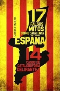 17 falsos mitos sobre Catalunya en Espaa : 14 casos de catalanofobia delirante