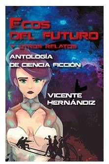 ECOS DEL FUTURO Y OTROS RELATOS: ANTOLOGIA DE CIENCIA FICCION