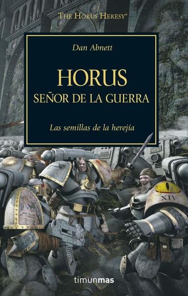 LA HEREJIA DE HORUS VOL.01: HORUS, SEOR DE LA GUERRA