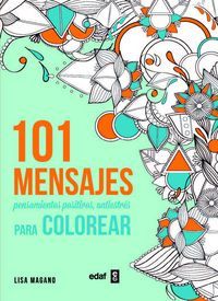 101 mensajes para colorear : pensmientos positivos, antiestres para colorear