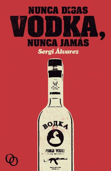 NUNCA DIGAS VODKA NUNCA JAMAS