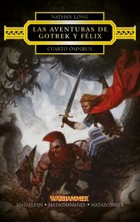 LAS AVENTURAS DE GOTREK Y FELIX: CUARTO OMNIBUS