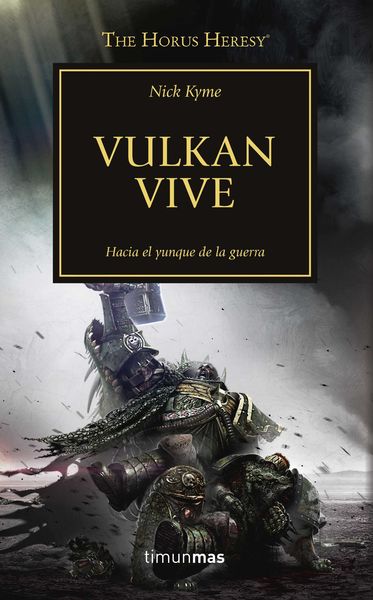 LA HEREJIA DE HORUS VOL.26. VULKAN VIVE! HACIA EL YUNQUE DE LA GUERRA