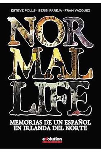 NORMAL LIFE. MEMORIAS DE UN ESPAOL EN IRLANDA DEL NORTE