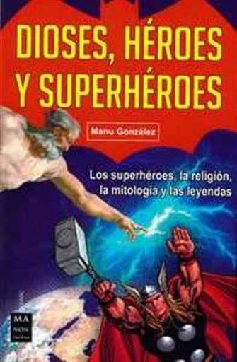 DIOSES, HEROES Y SUPERHEROES