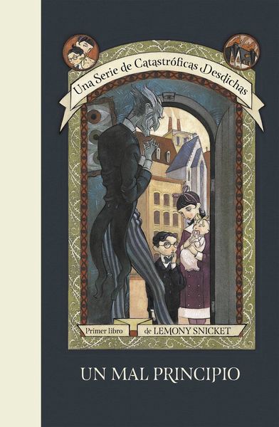 UN MAL PRINCIPIO (UNA SERIE DE CATASTROFICAS DESDICHAS 01)