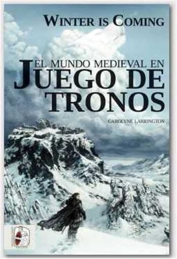 DESPERTA FERRO: WINTER IS COMING. EL MUNDO MEDIEVAL EN JUEGO DE TRONOS