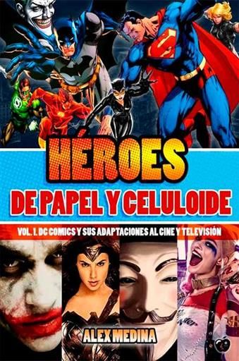 HEROES DE PAPEL Y CELULOIDE VOL. 01: DC COMICS - ADAPTACIONES AL CINE Y TV