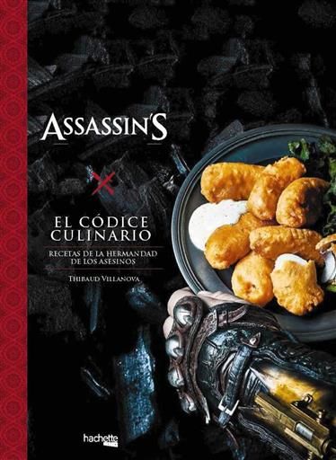 ASSASSIN
S CREED: EL CODICE CULINARIO. RECETAS DE LA HERMANDAD DE ASESINOS