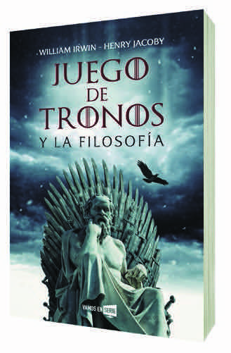 JUEGO DE TRONOS Y LA FILOSOFIA