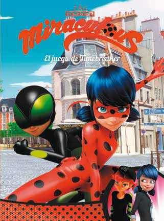 MIRACULOUS 09. LAS AVENTURAS DE LADYBUG: EL JUEGO DE TUNEBREAHER