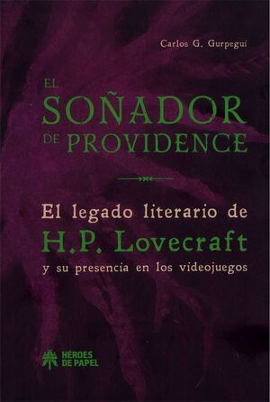 EL SOADOR DE PROVIDENCE. EL LEGADO LITERARIO DE H.P. LOVECRAFT
