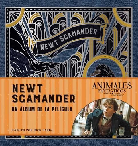 J.K. ROWLINGS WIZARDING WORLD: NEWT SCAMANDER. UN ALBUM DE LA PELICULA