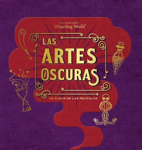 J.K. ROWLINGS WIZARDING WORLD: LAS ARTES OSCURAS. ALBUM DE LAS PELICULAS