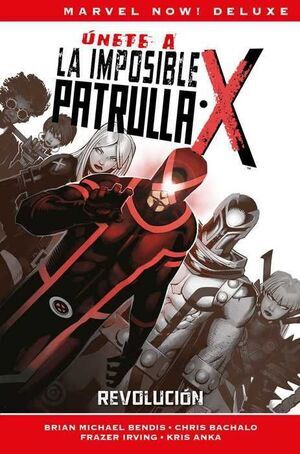 LA PATRULLA-X DE BRIAN M. BENDIS  02. REVOLUCION (MARVEL NOW! DELUXE)