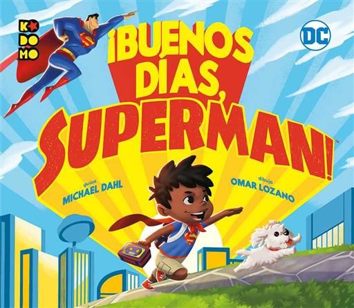 BUENOS DIAS SUPERMAN!
