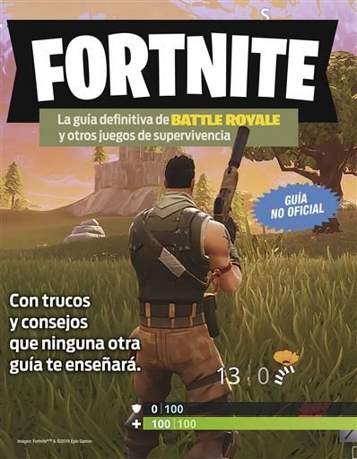 FORTNITE. LA GUIA DEFINITIVA DE BATTLE ROYALE Y OTROS JUEGOS SUPERVIVENCIA