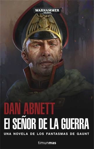 WARHAMMER 40K: LOS FANTASMAS DE GAUNT. EL SEOR DE LA GUERRA