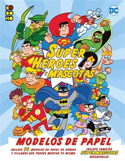 DC SUPERHEROES Y MASCOTAS: MODELOS DE PAPEL