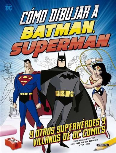 COMO DIBUJAR A BATMAN SUPERMAN Y OTROS SUPERHEROES Y VILLANOS DE DC