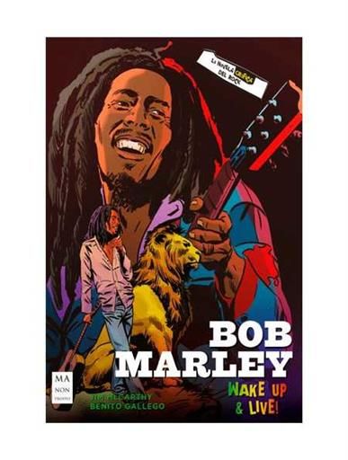 BOB MARLEY: WAKE UP & LIVE! LA NOVELA GRAFICA DEL ROCK