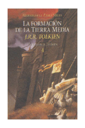 LA FORMACION DE LA TIERRA MEDIA(LA HISTORIA DE LA TIERRA MEDIA VOL. 4)