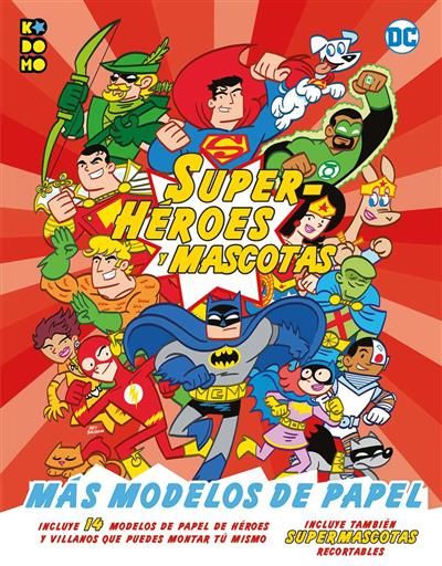DC SUPERHEROES Y MASCOTAS: MAS MODELOS DE PAPEL