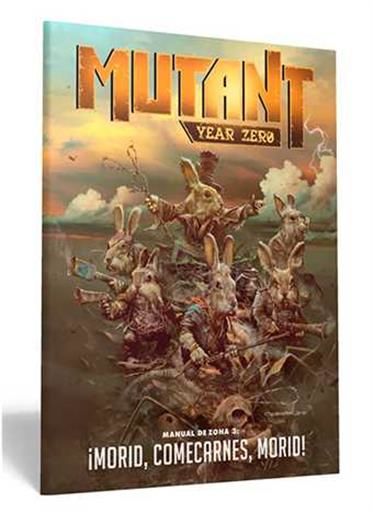 MUTANT YEAR ZERO JDR. MANUAL DE ZONA 3: MORID, COMECARNES, MORID!