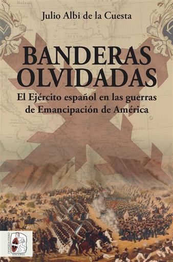 DESPERTA FERRO: BANDERAS OLVIDADAS. EJERCITO ESPAOL GUERRAS EMANCIPACION