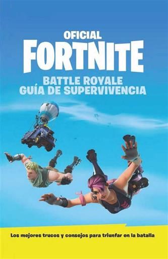 FORTNITE. OFICIAL FORTNITE BATTLE ROYALE: GUIA DE SUPERVIVENCIA