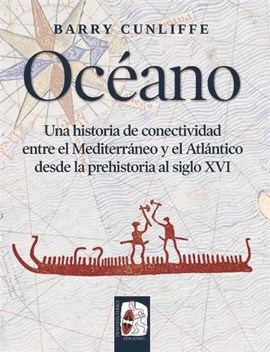 DESPERTA FERRO: OCEANO. HISTORIA DE CONECTIVIDAD MEDITERRANEO / ATLANTICO