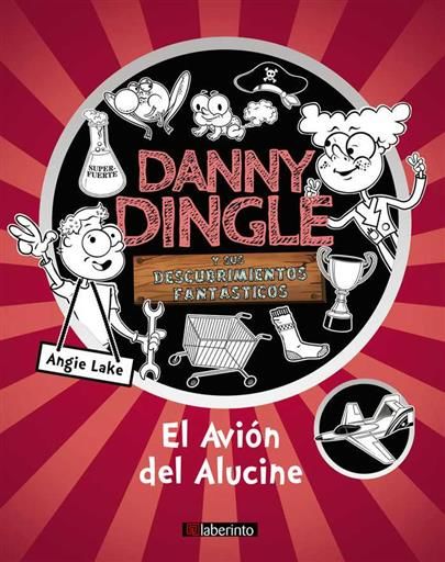 DANNY DINGLE Y SUS DESCUBRIMIENTOS FANTASTICOS: EL AVION DEL ALUCINE