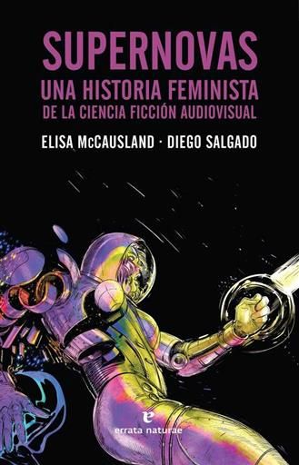 SUPERNOVAS: UNA HISTORIA FEMINISTA DE LA CIENCIA FICCION