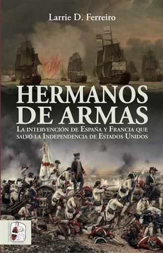 DESPERTA FERRO: HERMANOS DE ARMAS. INTERVENCION ESPAA Y FRANCIA INDP EE UU