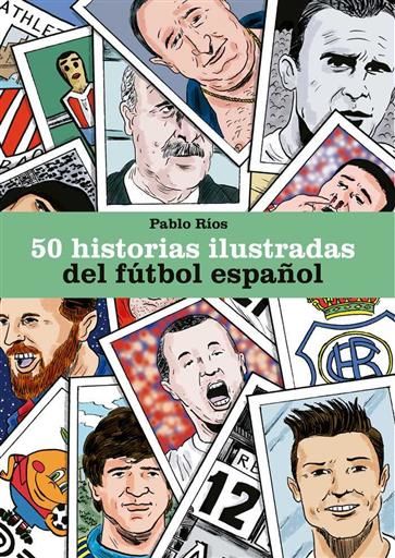 50 HISTORIAS ILUSTRADAS DEL FUTBOL ESPAOL