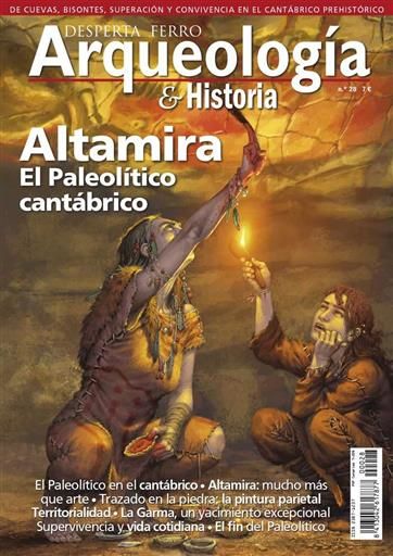 DESPERTA FERRO: ARQUEOLOGIA E HISTORIA #28 ALTAMIRA. PALEOLITICO CANTABRICO