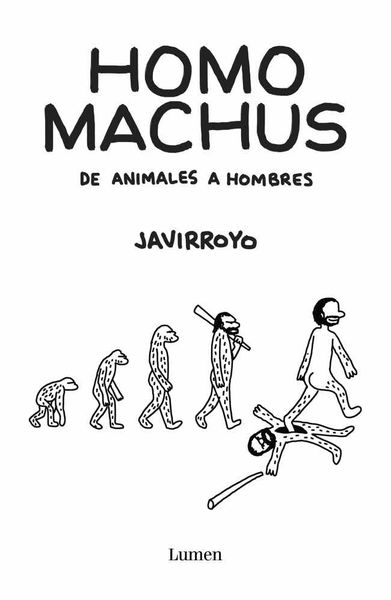 HOMO MACHUS. DE ANIMALES A HOMBRES