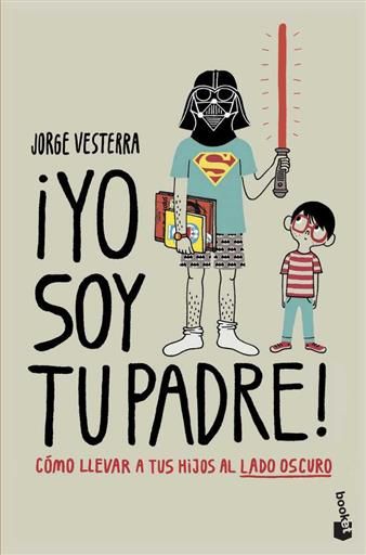 YO SOY TU PADRE! COMO LLEVAR A TUS HIJOS AL LADO OSCURO (BOLSILLO)