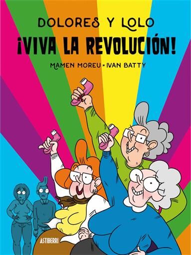 DOLORES Y LOLO #02. VIVA LA REVOLUCION!